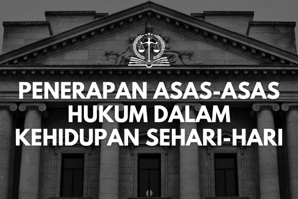 Hukum Dasar dalam Kehidupan Sehari-hari: Contoh dan Penjelasan Lengkap